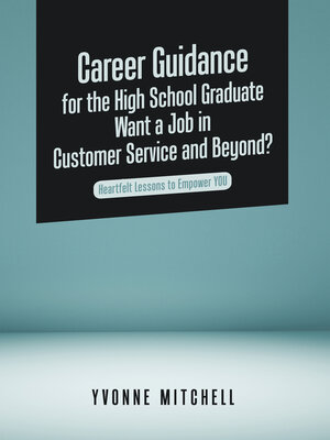 cover image of Career Guidance for the High School Graduate   Want a Job in Customer Service and Beyond?